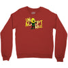 unacceptable! Crewneck Sweatshirt