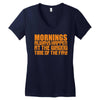 morning always happen at the wrong time of the day! Women's V-Neck T-Shirt