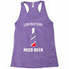 low battery   need beer Racerback Tank