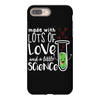 Made With Lots Of Love And a Little Science iPhone 8 Plus