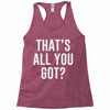 that's all you got Racerback Tank