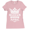 Queens Are Born In April Ladies Fitted T-Shirt