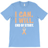 I Can I Will End Of The Story T-Shirt
