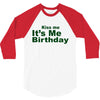 kiss me it's me birthday 3/4 Sleeve Shirt