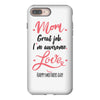 Mom Great Job I m Awesome Love Happy Mother's Day iPhone 8 Plus