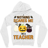 nothing scares me i'm a teacher Zipper Hoodie