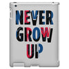 never grow up (2) iPad 3 and 4 Case