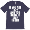 if you're lazy and you know it stay in bed T-Shirt