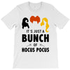 It's Just a Bunch of Hocus Pocus T-Shirt