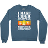 funny i make cider disappear, ideal gift or birthday present. Crewneck Sweatshirt
