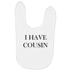 i have cousin Baby Bibs