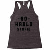 No Hablo Stupid Racerback Tank