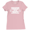 Education Is Important But Big Biceps Are Importanter Ladies Fitted T-Shirt