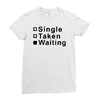 single, taken or waiting Ladies Fitted T-Shirt