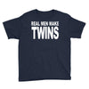 real men make twins (2) Youth Tee