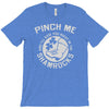 pinch me shamrocks T-Shirt