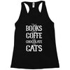 read books drink coffee eat chocolate pet cats Racerback Tank