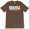 heavily medicated for your safety T-Shirt