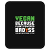 Vegan Because Plant Powered Badass Was Not an Offical Tittle Mousepad