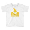 if you don't like hunting Toddler T-shirt