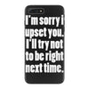 sorry for being right funny joke iPhone 7 Plus Case