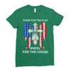 stand for the flag kneel for the cross Ladies Fitted T-Shirt