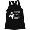 im here for the boos Racerback Tank