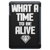 what a time to be alive iPad Mini