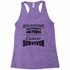 never underestimate the strength and power of a cancer survivor Racerback Tank