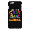 Get Your Cray On It's Last Day Of School iPhone 6 Plus/6s Plus Case