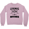 Legends Are Born In November Crewneck Sweatshirt