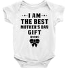 I Am The Best Mother's Day Gift Ever Baby Bodysuit