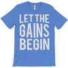 let the gains begin T-Shirt