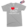 i love my dad Exclusive T-shirt