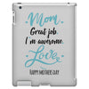 Mom Great Job I'm Awesome Love Happy Mother's Day iPad 3 and 4 Case