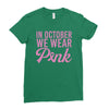 in october we wear pink Ladies Fitted T-Shirt