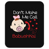 Don't Make Me Call Babushka Mousepad