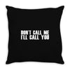 don't call me i'll call you Throw Pillow