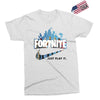 Just Play It Fortnite Exclusive T-shirt