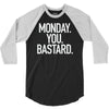 monday you bastard 3/4 Sleeve Shirt