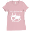 i dont need a tractor to pull hoes funny Ladies Fitted T-Shirt