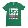 I Know I Play Like A Girl Try To Keep Up Ladies Fitted T-Shirt