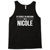 of course i'm awesome i'm a nicole Tank Top