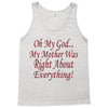 my mother was right Tank Top