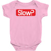 SLOW? Baby Bodysuit