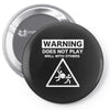 warning does not play well with others Pin-back button