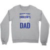 Behind Every Great Driller's Daughters Is A Truly Amazing Dad Crewneck Sweatshirt