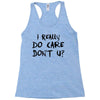 I Really Do Care Don't U? Racerback Tank