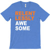 relentlessly awesome T-Shirt
