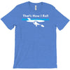 that's how i roll T-Shirt